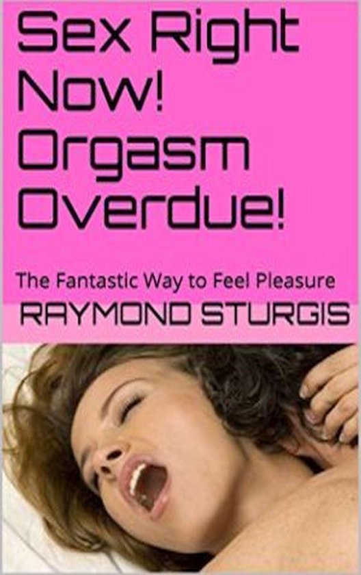 Sex Right Now! Orgasm Overdue - cover