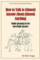 How to Talk to (Almost) Anyone About (Almost) Anything