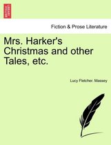 Mrs. Harker's Christmas and Other Tales, Etc.