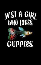 Just A Girl Who Loves Guppies