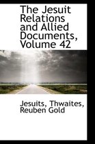 The Jesuit Relations and Allied Documents, Volume 42