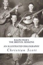 Ralph Peer's The Bristol Sessions An Illustrated Discography