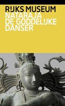Rijksmuseum Reeks  -   Nataraja de goddelijke danser