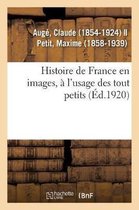 Histoire de France En Images, � l'Usage Des Tout Petits. Grands Faits, Anecdotes, Images