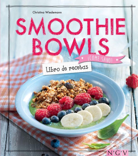 ¡Come sano! - Smoothie Bowls - Libro de recetas - cover