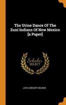 The Urine Dance of the Zuni Indians of New Mexico [a Paper]