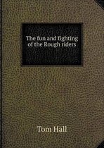 The fun and fighting of the Rough riders
