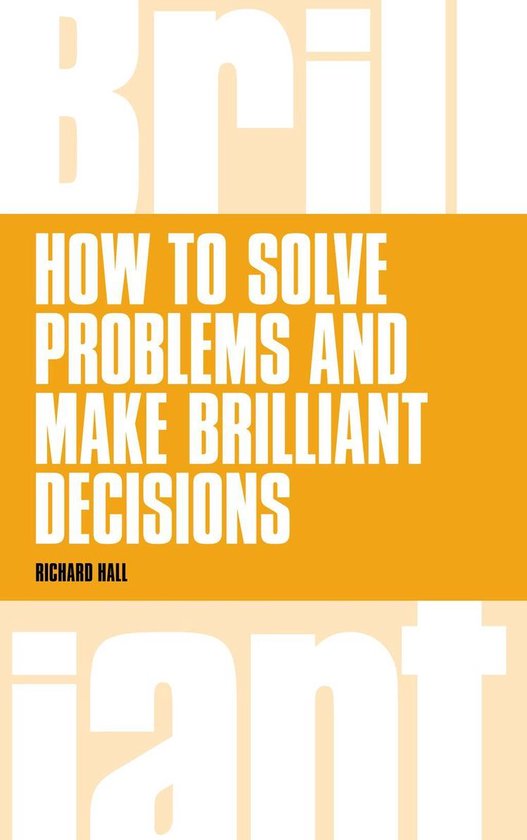 How to Solve Problems and Make Brilliant Decisions - cover