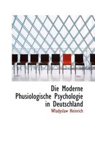 Die Moderne Phusiologische Psychologie in Deutschland