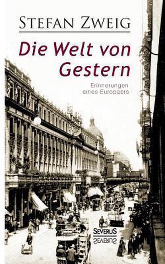 Die Welt von Gestern. Erinnerungen eines Europäers