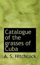 Catalogue of the Grasses of Cuba