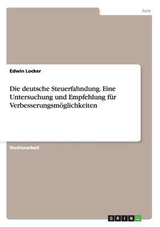 Die deutsche Steuerfahndung. Eine Untersuchung und Empfehlun ... - cover