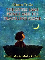 Classics To Go - The Little Lame Prince and His Travelling Cloak