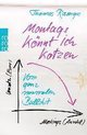 Montags könnt ich kotzen