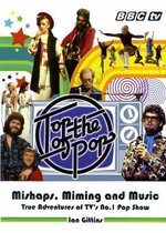 Top of the Pops: Mishaps, Miming and Music-Ian Gittins