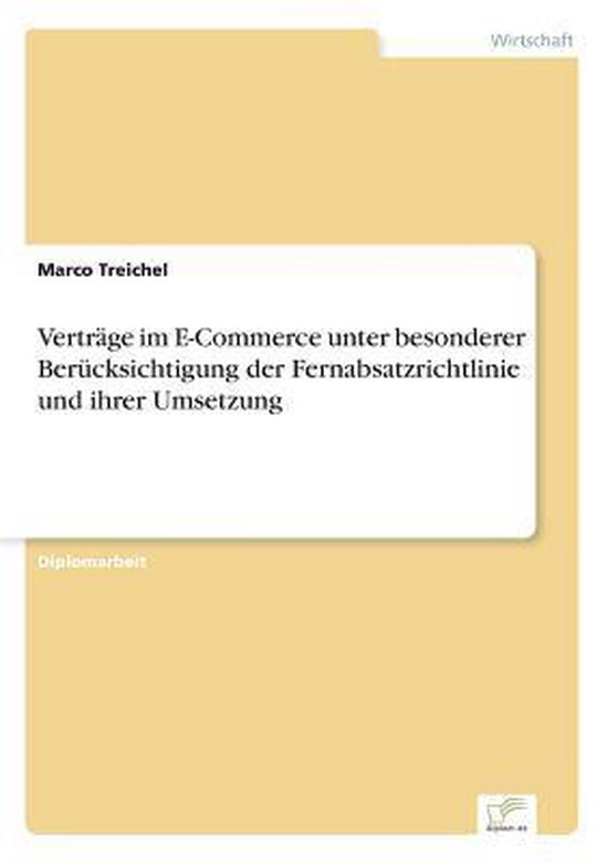 Verträge im E-Commerce unter besonderer Berücksichtigung der Fernabsatzrichtlinie und ihrer Umsetzung