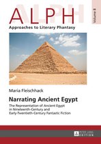 ALPH: Arbeiten zur Literarischen Phantastik / ALPH: Approaches to Literary Phantasy 8 - Narrating Ancient Egypt