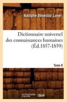 Generalites- Dictionnaire Universel Des Connaissances Humaines. Tome 8 (�d.1857-1859)