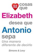 52 Cosas Que Elizabeth Desea Que Antonio Sepa