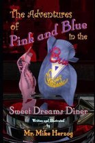 The Adventures of Pink & Blue in the Sweet Dreams Diner