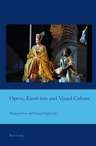 Cultural Interactions: Studies in the Relationship between the Arts 34 - Opera, Exoticism and Visual Culture