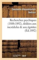Recherches Psychiques (1888-1892) Dediees Aux Incredules Aux Egoistes