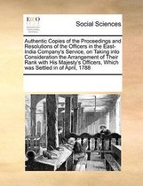 Authentic Copies of the Proceedings and Resolutions of the Officers in the East-India Company's Service, on Taking into Consideration the Arrangement of Their Rank with His Majesty's Officers