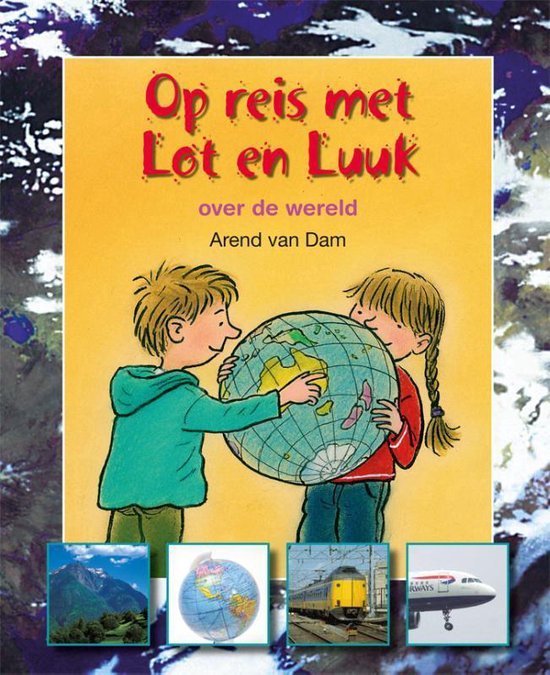 Cover van het boek 'Op reis met Lot en Luuk. Over de wereld' van A. van Dam