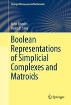 Springer Monographs in Mathematics - Boolean Representations of Simplicial Complexes and Matroids