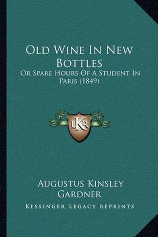 Old Wine in New Bottles, Augustus K. Gardner 9781164919575 Boeken
