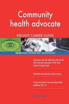 Community Health Advocate Red-Hot Career Guide; 2533 Real Interview Questions