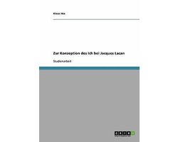 Zur Konzeption des Ich bei Jacques Lacan