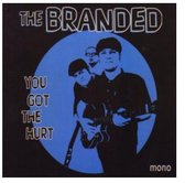 The Branded - You Got The Hurt (7" Vinyl Single)
