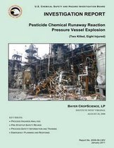 Investigation Report Pesticide Chemical Runaway Reaction Pressure Vessel Explosion