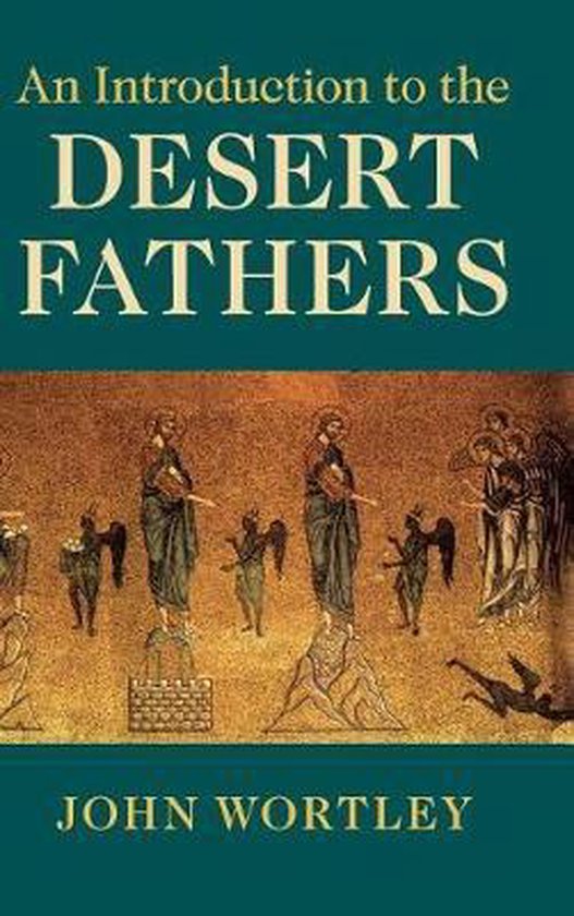 An Introduction to the Desert Fathers 9781108481021 John Wortley