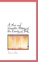 A New and Complete History of the County of York