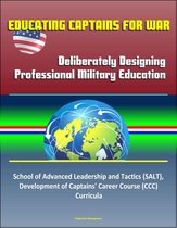 Educating Captains for War: Deliberately Designing Professional Military Education - School of Advanced Leadership and Tactics (SALT), Development of Captains' Career Course (CCC) Curricula