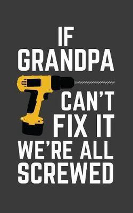 If Grandpa Can't Fix It We're All 