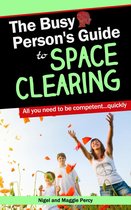 Busy Person's Guides 2 - The Busy Person's Guide To Space Clearing