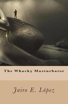 The Whacky Masturbator