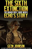 The Sixth Extinction: The Squads First Three Weeks – Echo's Story.