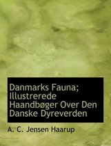 Danmarks Fauna; Illustrerede Haandboger Over Den Danske Dyreverden