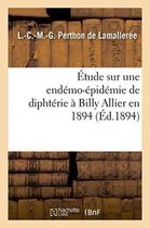 Sciences- Étude Sur Une Endémo-Épidémie de Diphtérie À Billy Allier En 1894