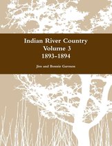 Indian River Country Volume 3: 1893-1894