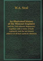 An illustrated history of the Missouri Engineer and the 25th Infantry Regiments; together with a roster of both regiments and the last known address of all that could be obtained