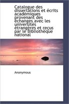 Catalogue Des Dissertations Et Crits Acad Miques Provenant Des Changes Avec Les Universit?'s Trang