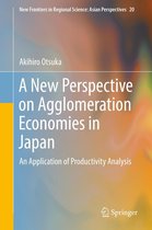 New Frontiers in Regional Science: Asian Perspectives 20 - A New Perspective on Agglomeration Economies in Japan