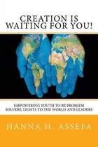 Creation Is Waiting For You!