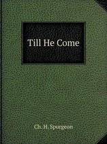 Till He Come