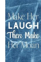 Make Her Laugh Then Make Her Moan